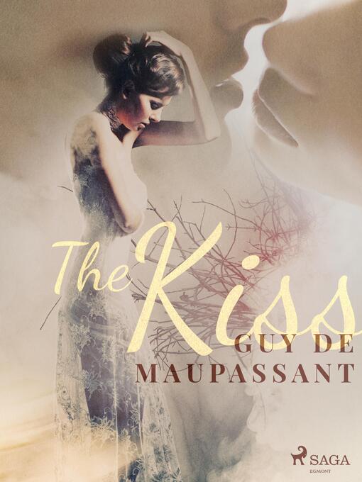 Title details for The Kiss by Guy de Maupassant - Available